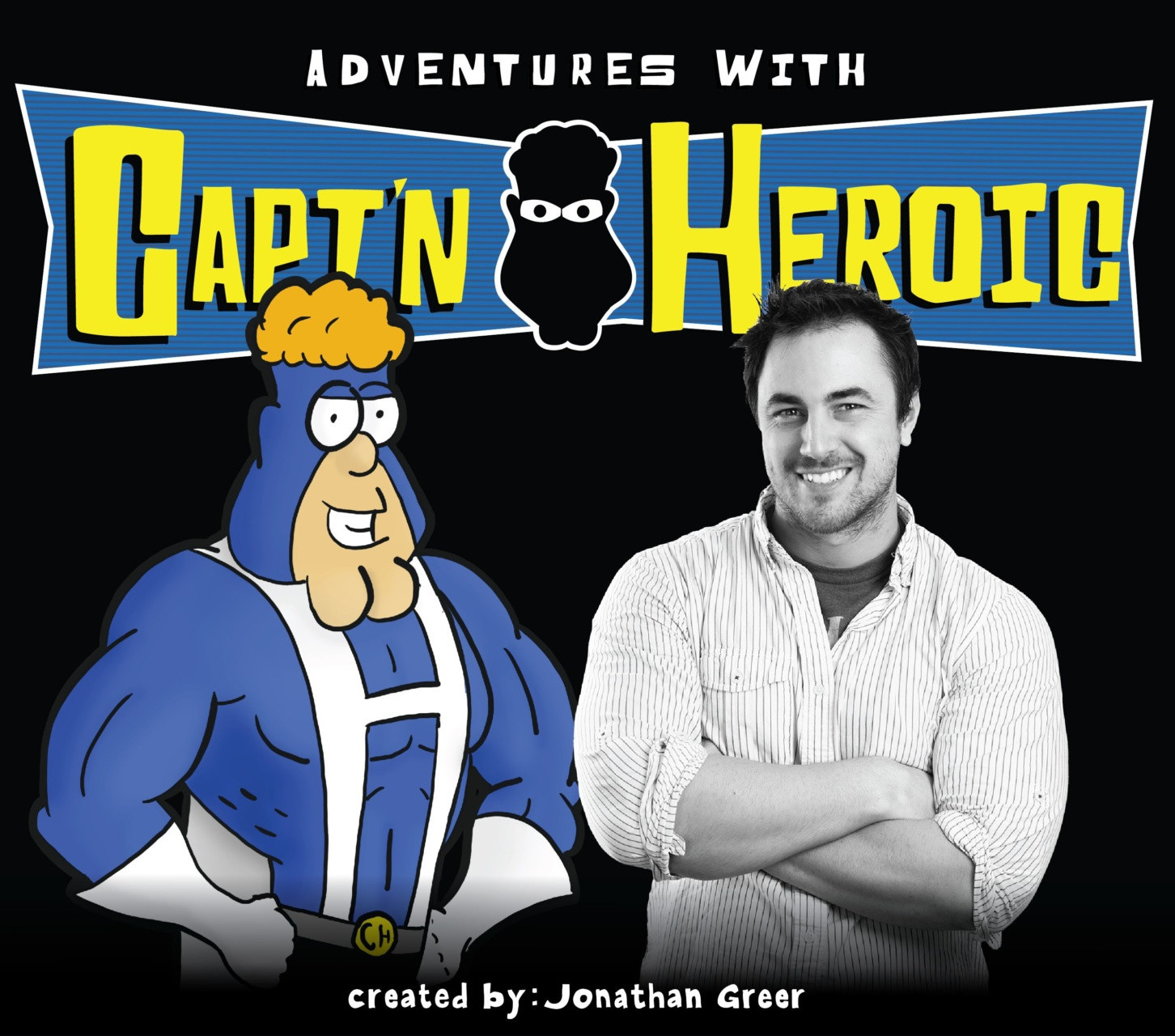 Adventures with Capt’n Heroic: Jonathan Greer Unmasked !